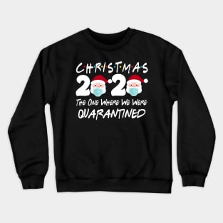 Christmas 2020 The One Where We Were Quarantine Christmas Santa Face Wearing Shirt Crewneck Sweatshirt